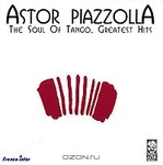  Astor Piazzolla. The Soul Of Tango. Greatest Hits (2 CD)