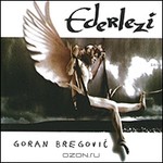  Goran Bregovic. Ederlezi